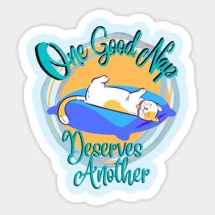 One Good Nap Deserves Another Sleepy Cute Cat Sticker